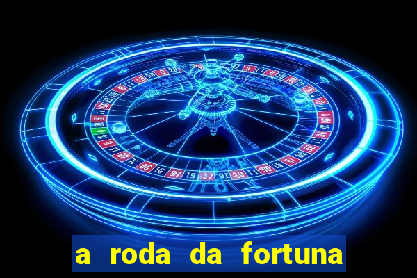 a roda da fortuna tarot conselho